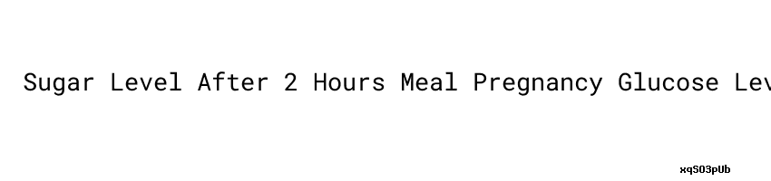 after 2 hours meal sugar level